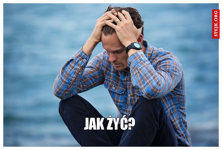 Jak żyć?