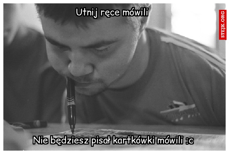 Utnij ręce mówili