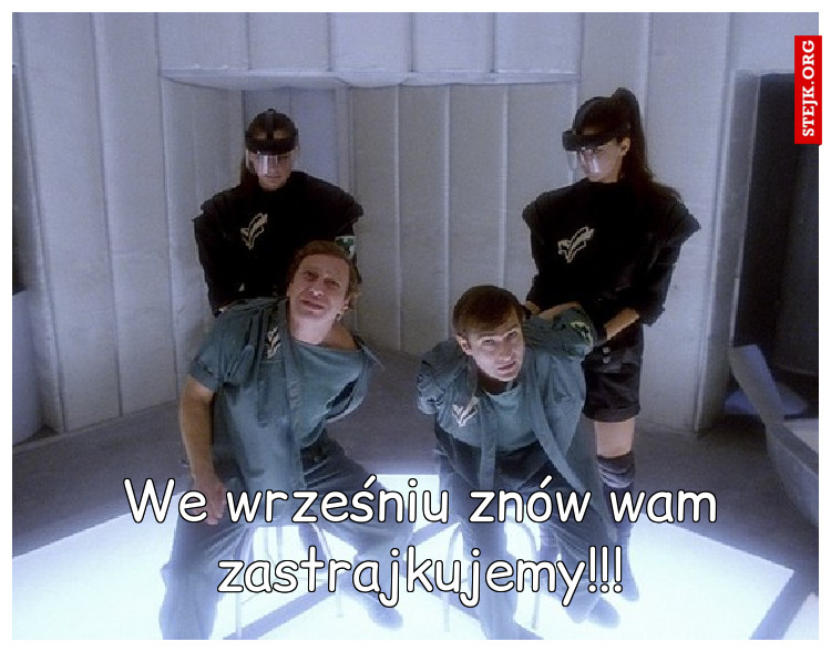 We wrześniu znów wam zastrajkujemy!!!