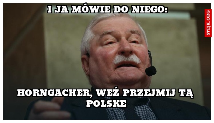 I ja mówie do niego: