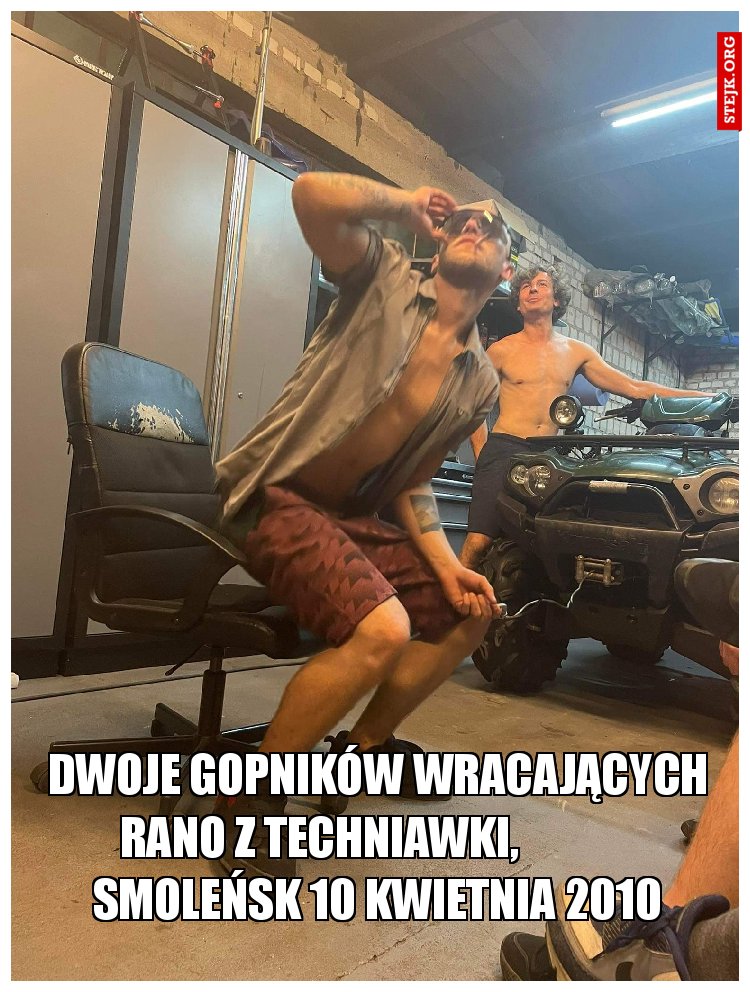 DWOJE GOPNIKÓW WRACAJĄCYCH RANO Z techniawki, Smoleńsk 10 kwietnia 2010