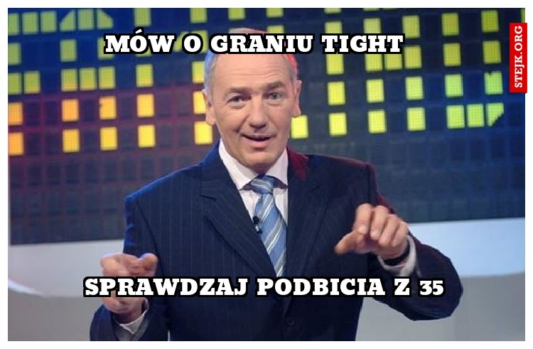 MÓW O GRANIU TIGHT