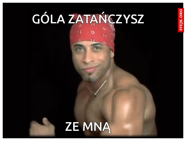 Góla zatańczysz