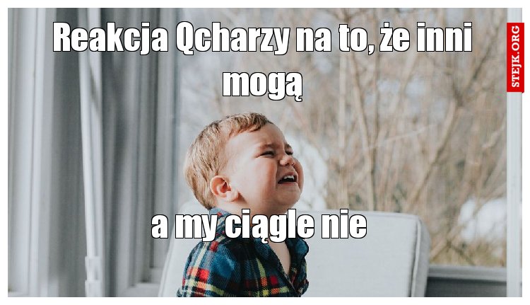 Reakcja Qcharzy na to, że inni mogą