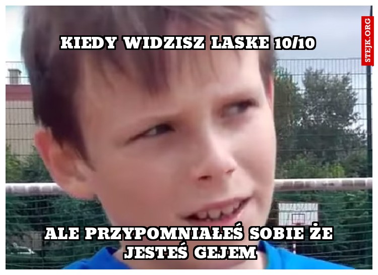 Kiedy widzisz laske 10/10