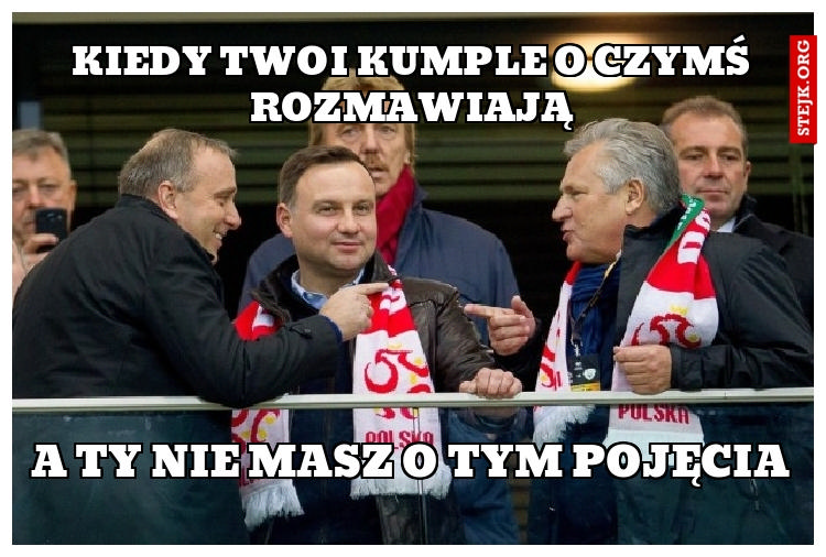 Kiedy Twoi kumple o czymś rozmawiają