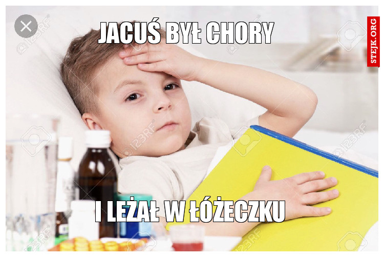 JACUŚ BYŁ CHORY