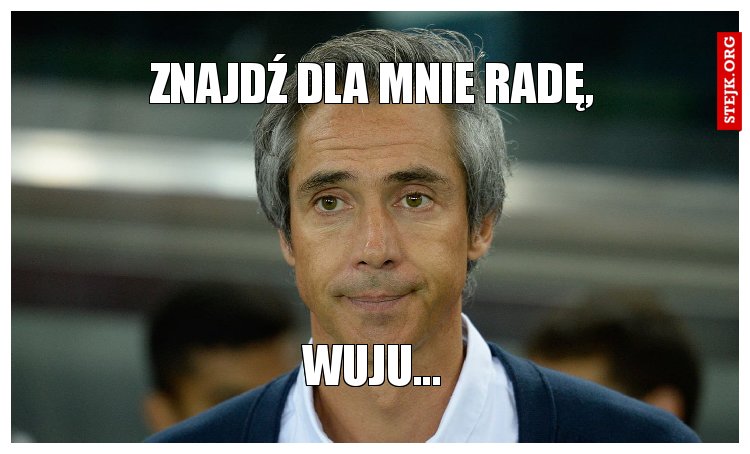 znajdź dla mnie radę,