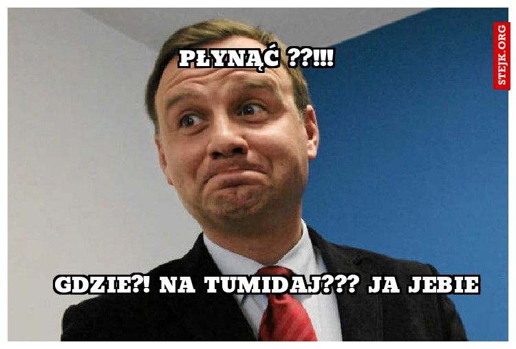 Płynąć ??!!!