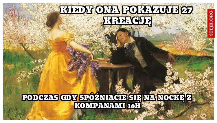 podczas gdy spóźniacie się na nockę z kompanami 16h