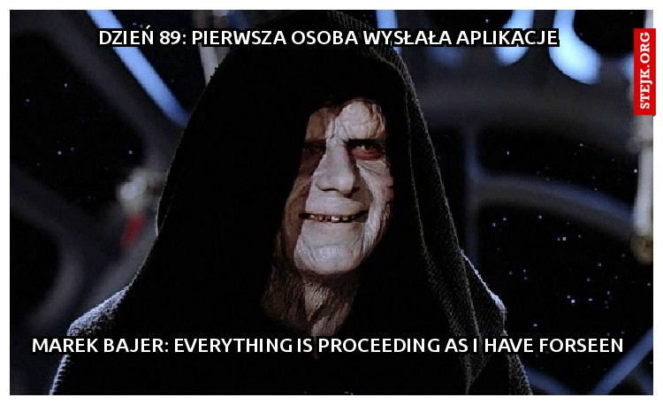dzień 89: pierwsza osoba wysłała aplikacje