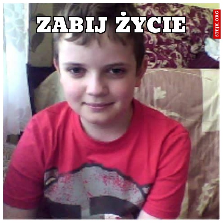 ZABIJ ŻYCIE