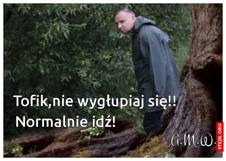 Tofik,nie wygłupiaj się!!