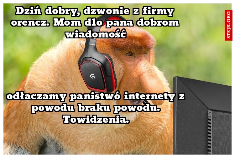 Dziń dobry, dzwonie z firmy orencz. Mom dlo pana dobrom wiadomość