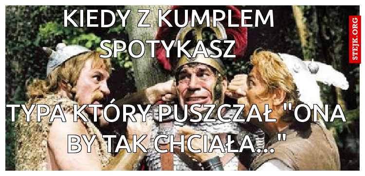 Kiedy spotykasz typa