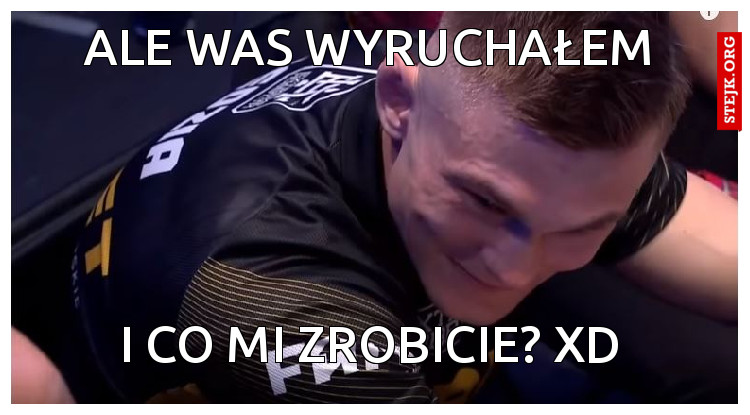 ale was wyruchałem