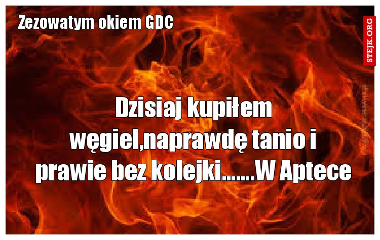 Dzisiaj kupiłem węgiel,naprawdę tanio i prawie bez kolejki.......W Aptece