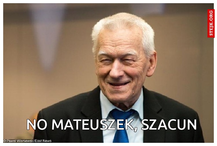 No Mateusz, szacun