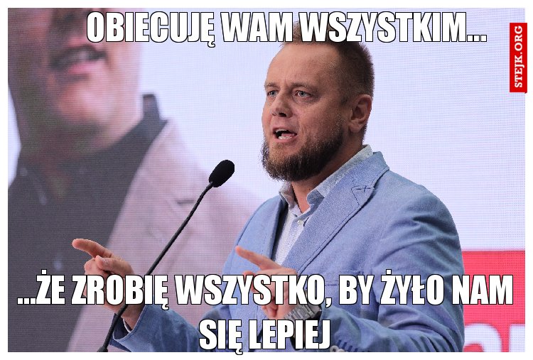 Obiecuję wam wszystkim...