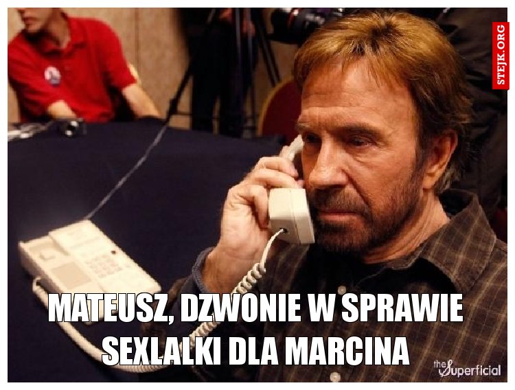 Mateusz, dzwonie w sprawie sexlalki dla Marcina