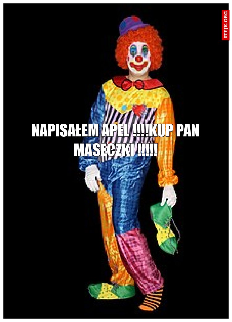 NAPISAŁEM APEL !!!!KUP PAN MASECZKI !!!!!