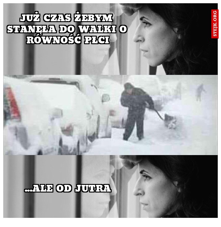 Już czas żebym stanęła do walki o równość płci