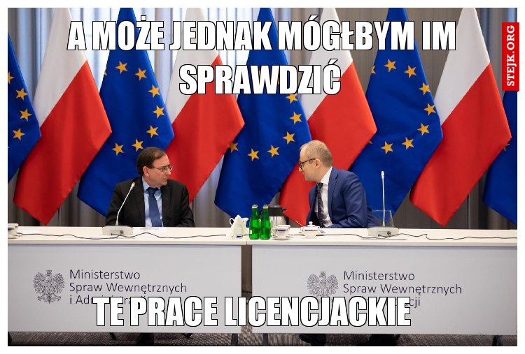 A może jednak mógłbym im sprawdzić 