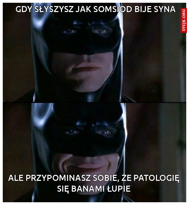 Gdy słyszysz jak somsiod bije syna