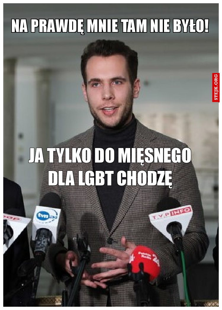 na prawdę mnie tam nie było!