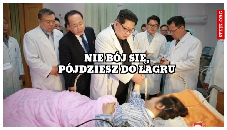 nie bój się pójdziesz do łagru