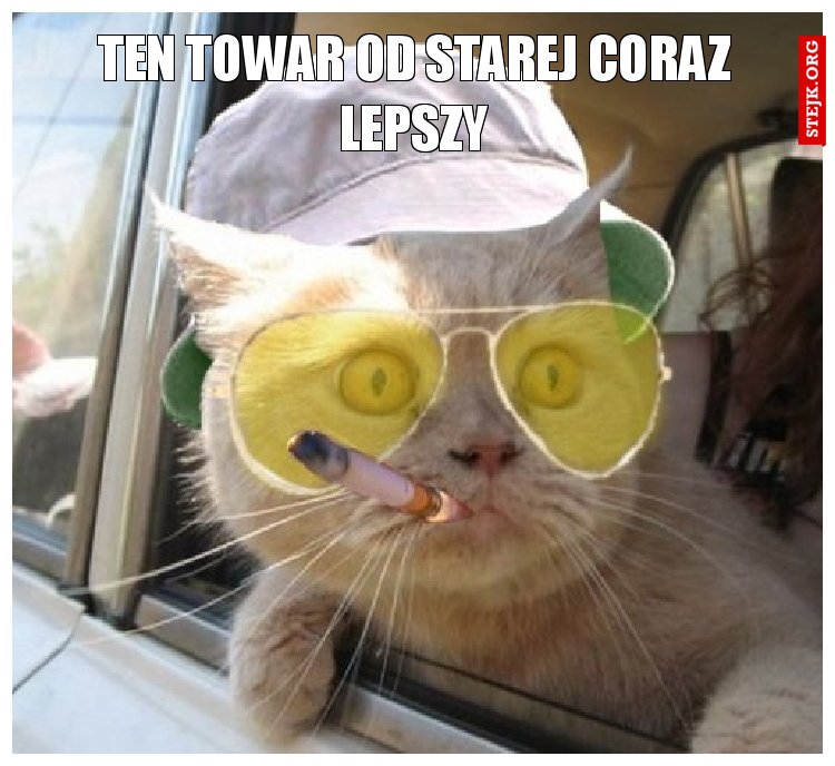 ten towar od starej coraz lepszy