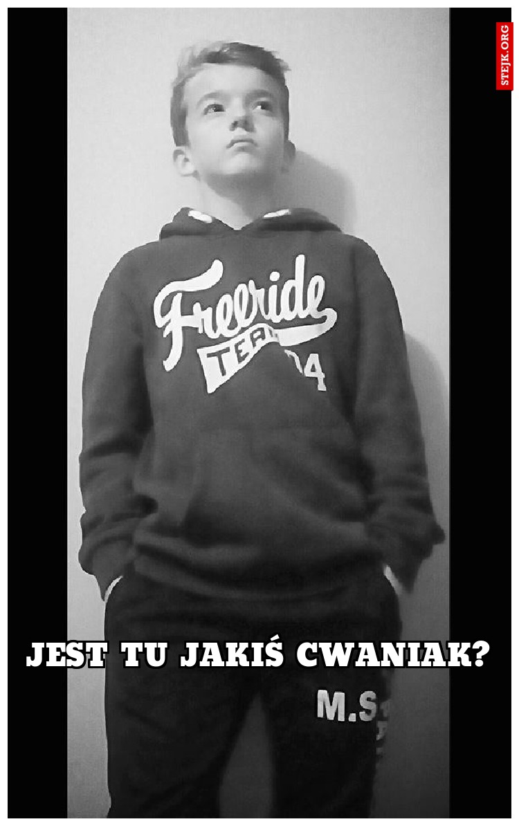 Jest tu jakiś cwaniak?