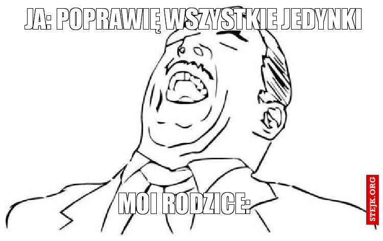 Ja: Poprawię wszystkei jedynki