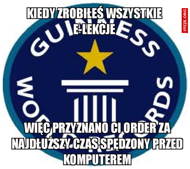 Kiedy zrobiłeś wszystkie e-lekcje
