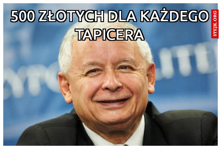 500 złotych dla każdego Tapicera
