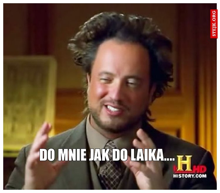 DO MNIE JAK DO LAIKA....