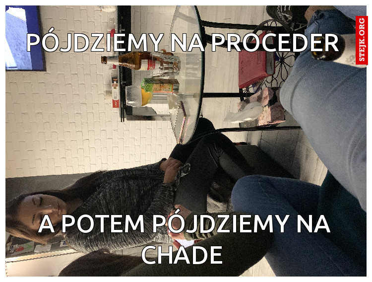 Pójdziemy na proceder 