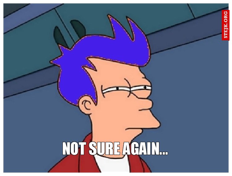 Not sure again...