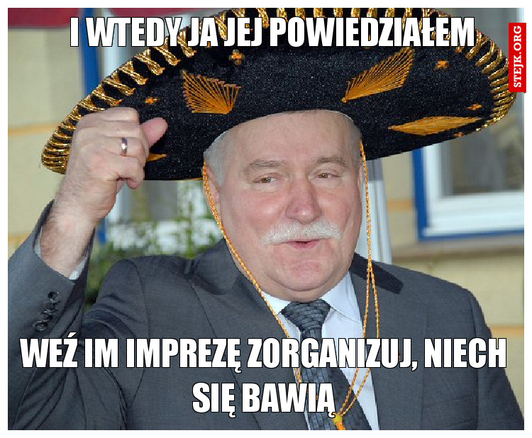 I wtedy ja jej powiedziałem 