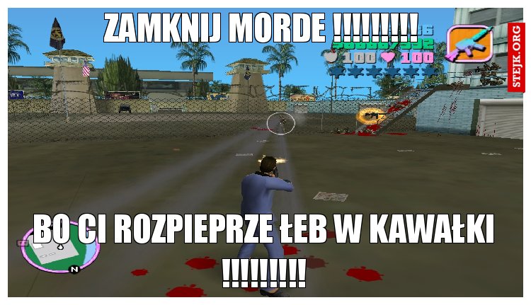 zamknij morde !!!!!!!!!