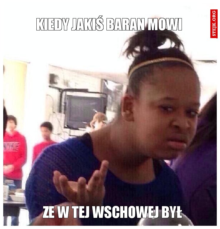 Kiedy jakiś baran mowi