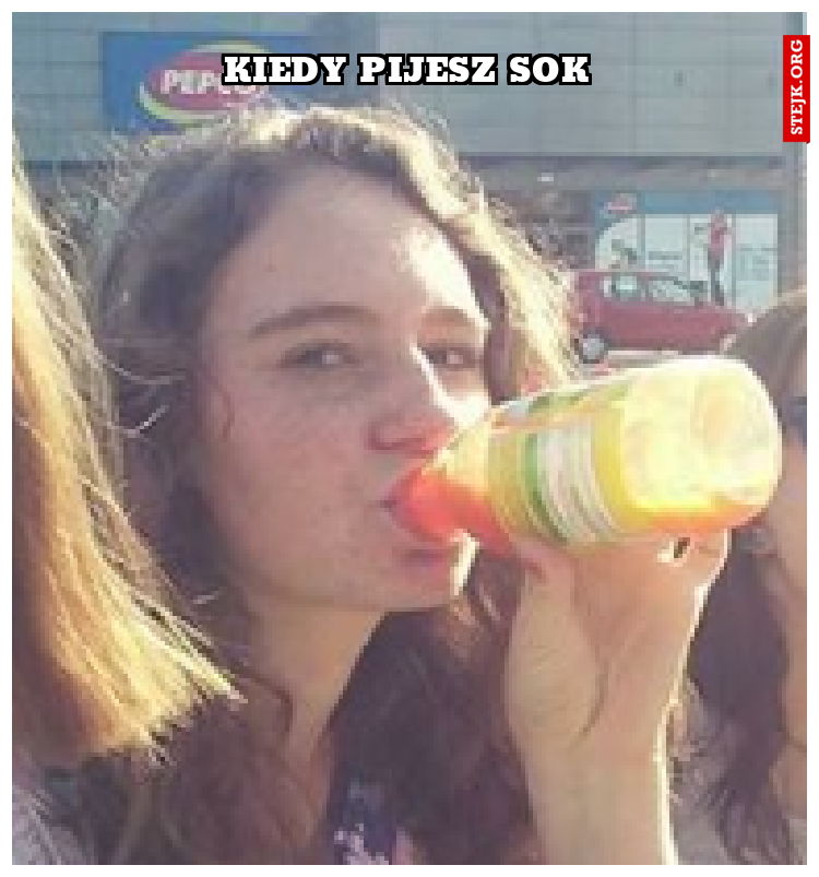 Kiedy pijesz sok