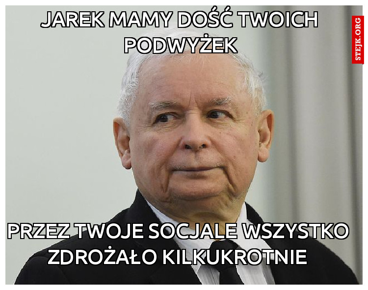 Przez twoje socjale wszystko zdrożało kilkukrotnie