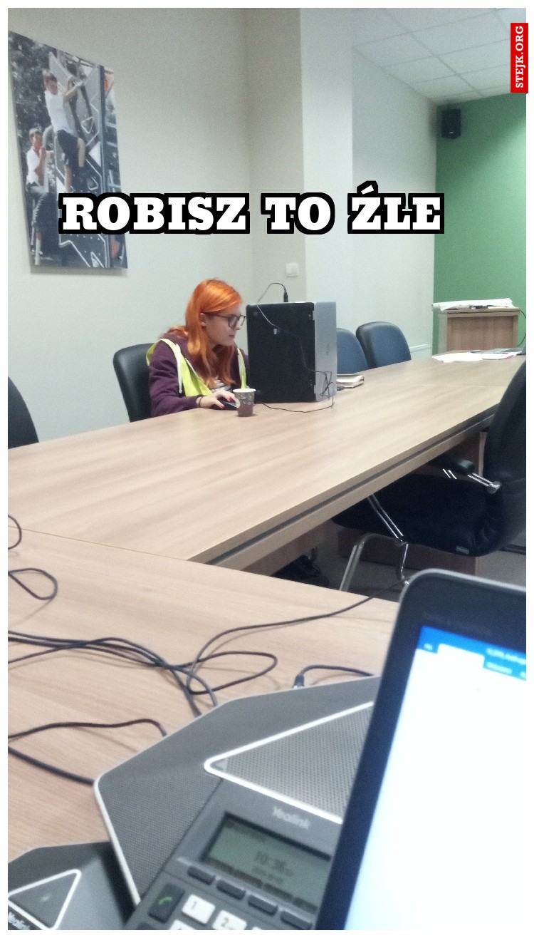 Robisz to źle