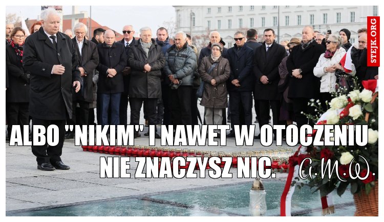 Kiedy jesteś "kimś" i nawet w samotności znaczysz wiele...