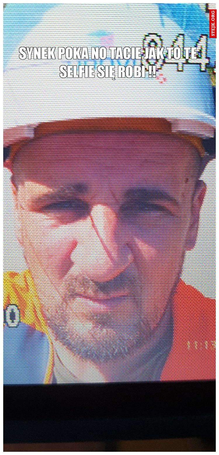 SYNEK POKA NO TACIE JAK TO TE selfie się robi !!
