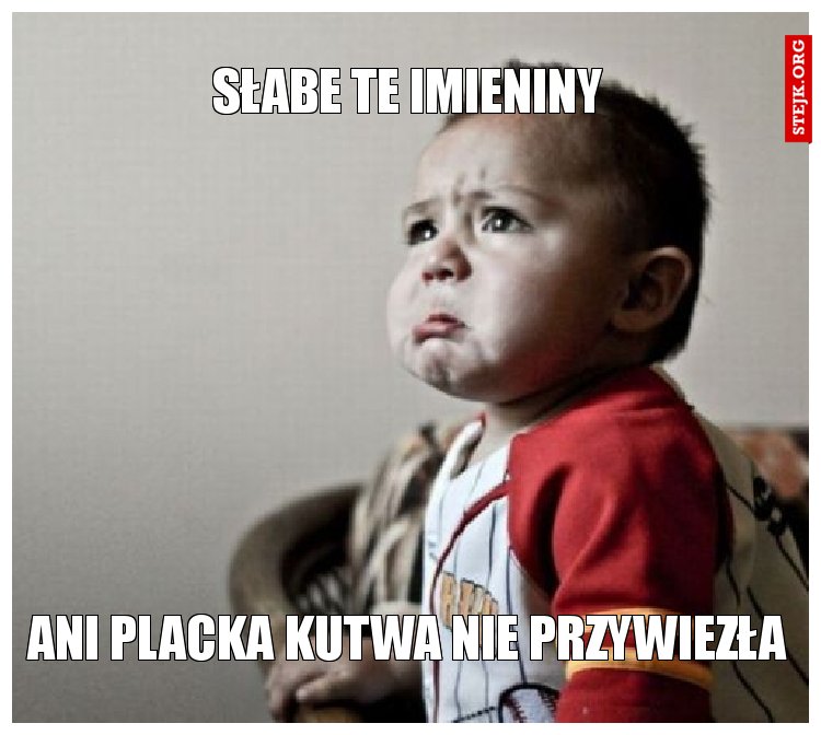 Słabe te imieniny