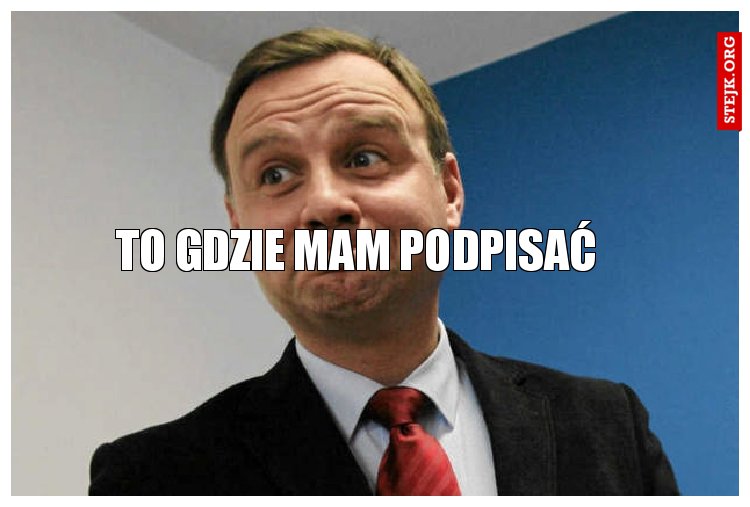To gdzie mam podpisać