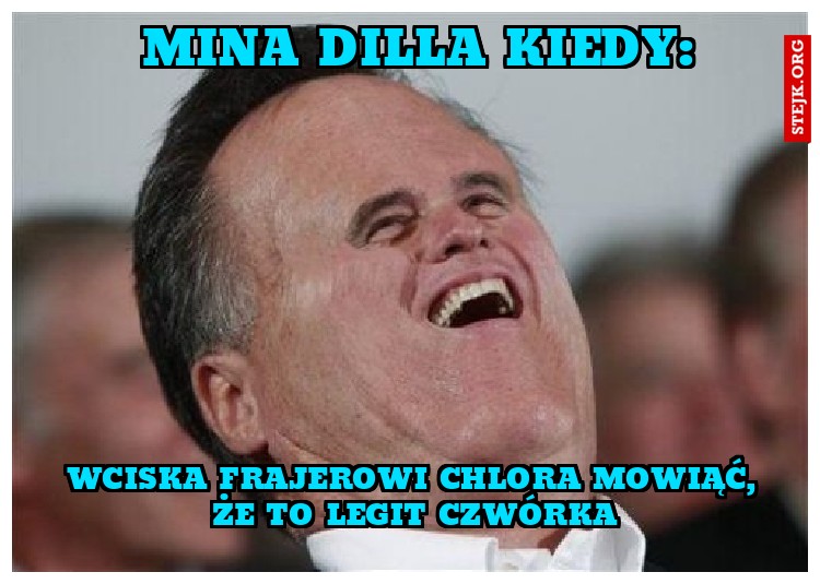 Mina dilla kiedy: