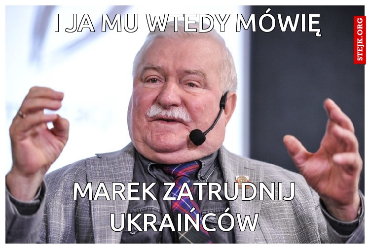 I ja mu wtedy mówię
